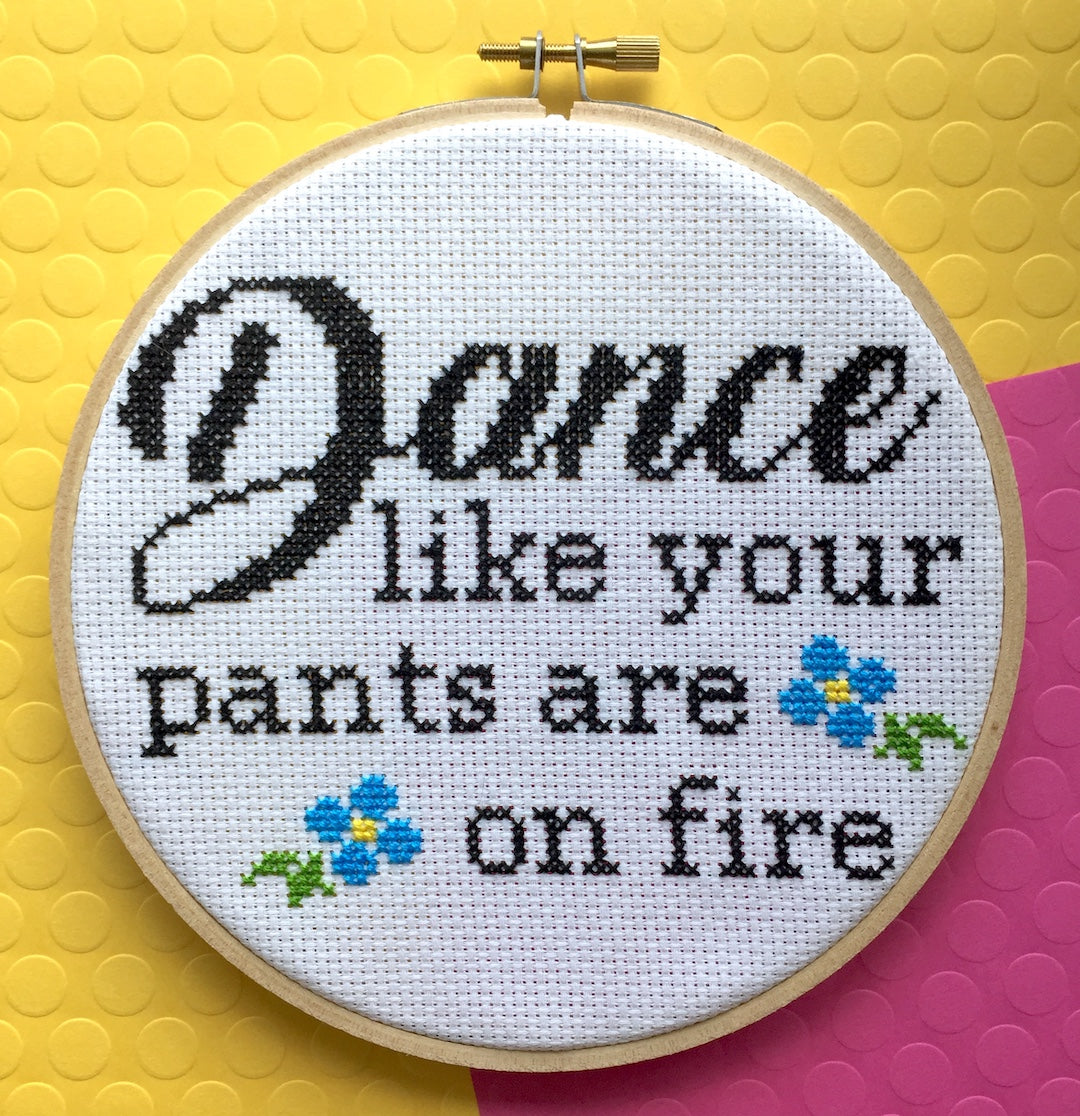 Dance Like Your Pants Are On Fire Counted Cross Stitch DIY KIT Intermediate-2